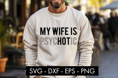 My Wife Is Psychotic SVG PNG Sublimation