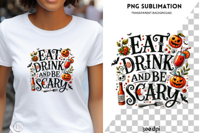 Eat, Drink, and Be Scary Halloween PNG, Digital Crafting for Sublimati