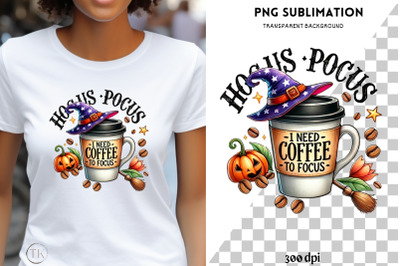 Hocus Pocus I Need Coffee to Focus PNG, Halloween Digital File for Sub