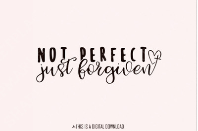 Not Perfect Just Forgiven PNG, Christian png, Faith Sublimation, Relig