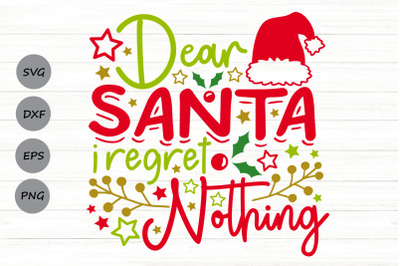 Dear Santa I Regret Nothing Svg, Christmas Svg, Santa Claus Svg.