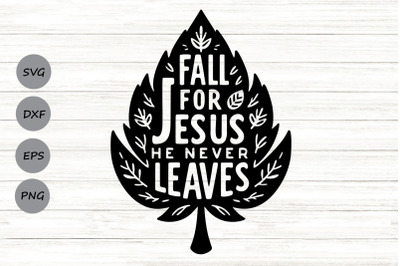 Fall for Jesus He Never Leaves Svg&2C; Thanksgiving Christian Svg.