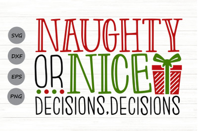 Naughty or Nice Decisions Decisions Svg, Christmas Svg, Holidays Svg.