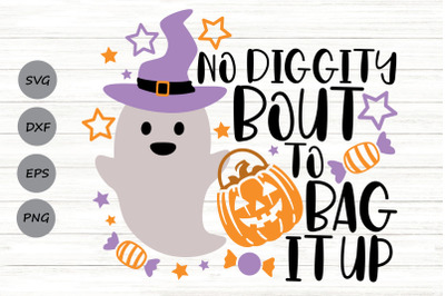 No Diggity Bout To Bag It Up SVG, Halloween Ghost Svg, Trick Or Treat.