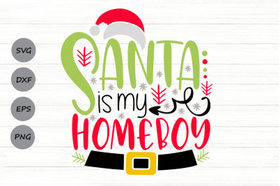 Santa Is My Homeboy Svg, Christmas Svg, Santa Claus Svg, Funny Santa.