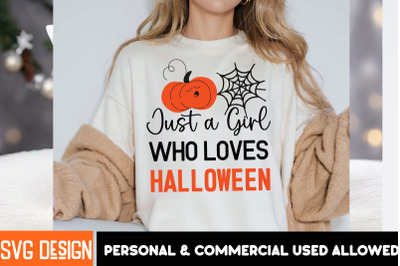 Just a Girl Who loves Halloween SVG,Halloween Shirt Svg, Scary Hallowe