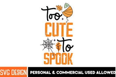 Too Cute to Spook Sublimation PNG,Halloween Shirt Svg, Scary Halloween