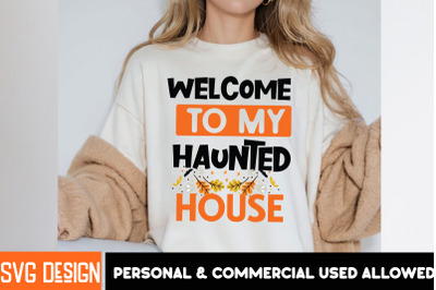 Welcome to My Haunted House SVG Design,Welcome to My Haunted House Sub