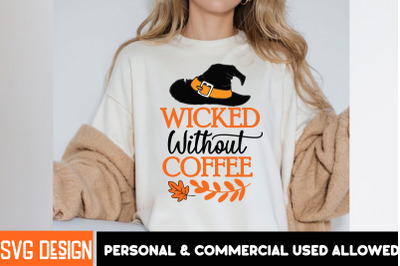 Wicked Without Coffee SVG Design,Halloween Shirt Svg, Scary Halloween,