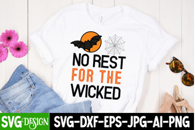 No Rest For the Wicked SVG,Happy Halloween ,Halloween Shirt Svg, Scary