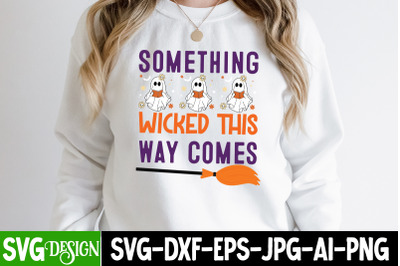 Something Wicked This Way Comes&2C;Halloween Shirt Svg&2C; Scary Halloween