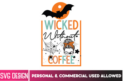 Wicked Without Coffee SVG Design,Halloween Shirt Svg, Scary Halloween,