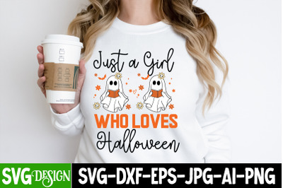 Just a Girl Who loves Halloween SVG&2C;Halloween Shirt Svg&2C; Scary Hallowe