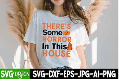 Theres Some Horror In this House t-shirt design