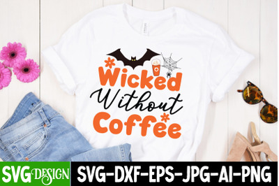 Wicked Without Coffee  t-shirt design