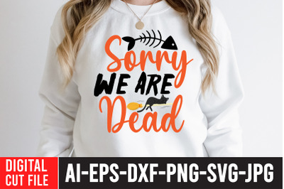 Sorry We Are Dead t-shirt design