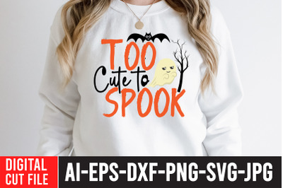 Too Cute to Spook Sublimation PNG,Halloween Shirt Svg, Scary Halloween