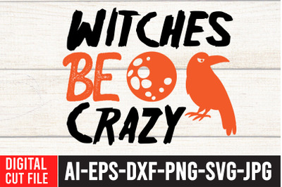 Witches  Be Crazy t-shirt design