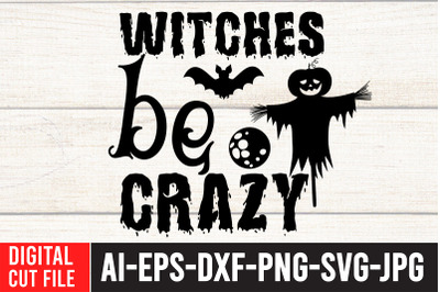 Witches Be Crazy t-Shirt DesignHalloween Shirt Svg, Scary Halloween,Ha