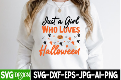 Just aG irl Who loves Halloween SVG,Halloween Shirt Svg, Scary Hallowe