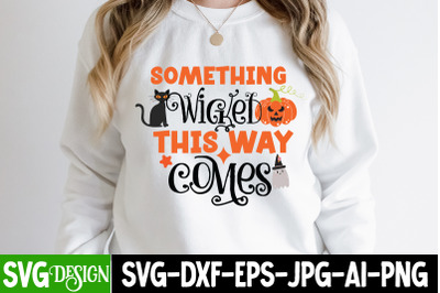 Something Wicked This Way Comes,Halloween Shirt Svg, Scary Halloween,H