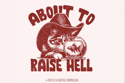 About to Raise Hell Cat PNG&2C; Raisin&amp;&23;039; Hell Western Humour&2C; Funny Cat La