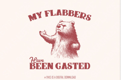 All of My Flabbers Are Gasted PNG, Snarky Digital Design, Funny Bear S