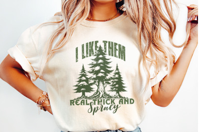 I Like Them Real Thick and Sprucy PNG, Christmas PNG, Funny Christmas