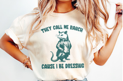 They Call Me Ranch Cause I Be Dressing PNG, Funny Quote PNG, Opossum p