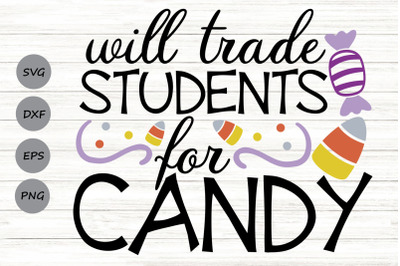 Will Trade Students For Candy Svg, Halloween Teacher Svg.