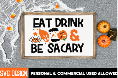 Eat Drink &amp; Be Scary SVGCut File,Halloween SVG,Halloween Sublimation P