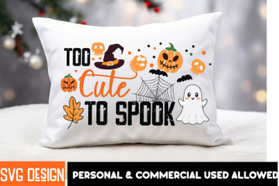 Too Cute to Spook Sublimation PNG,Halloween Shirt Svg, Scary Halloween