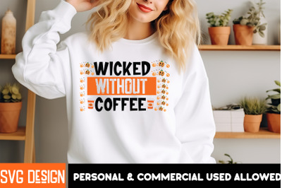 Wicked Without Coffee SVG Design,Halloween Shirt Svg, Scary Halloween,