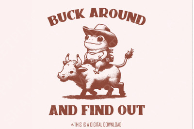 Buck Around Find Out, Western Designs, Western PNG Files, Cowboy Subli