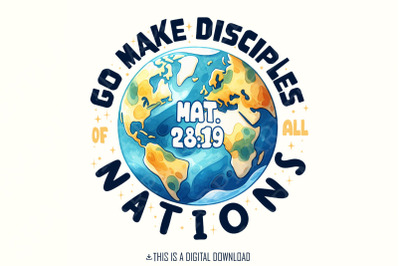 Go Make Disciples PNG, Sublimation Design, Faith Based Bible Verse Dig