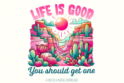 Life is Good PNG&2C; Sublimation Design&2C; Funny Sayings&2C; Western PNG&2C; Sass