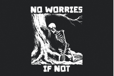 No Worries If Not PNG, Skeleton T-Shirt Design, Dark Humor Digital Dow