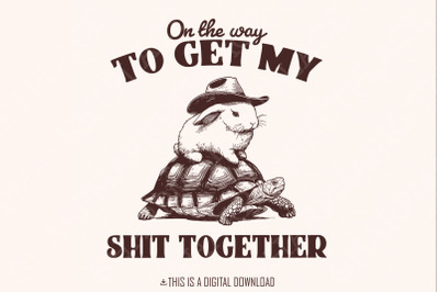 On my Way to Get my Shit Done PNG, Funny Bunny Shirt PNG, Funny PNG, S