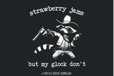 Strawberry Jams But My Glock Don&#039;t PNG, Sublimation Design, Raccoon Sh