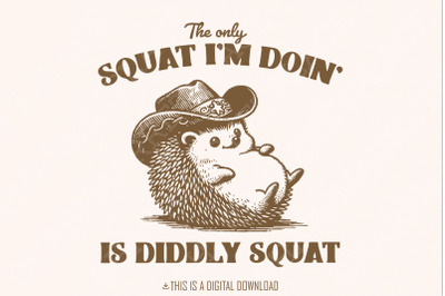 The Only Squat I&#039;m Doing PNG, Funny Racoon Digital Download, Sarcastic