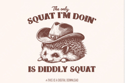 The Only Squat I&#039;m Doing PNG, Funny Racoon Digital Download, Sarcastic