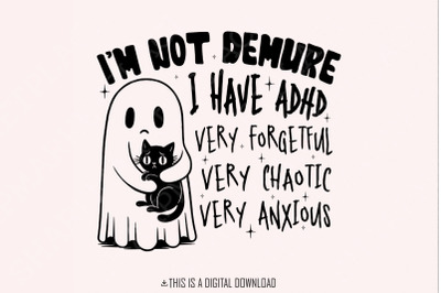 Im Not Demure, I have Adhd PNG, Trendy PNG, Sublimation png, Digital D