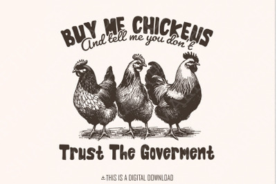 Buy Me Chickens PNG, Anti Government Shirt Design, Funny Chicken Shirt