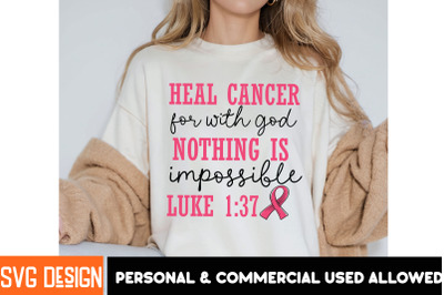 Heal Cancer For with god Nothing is impossible Luke 137 t-shirt design