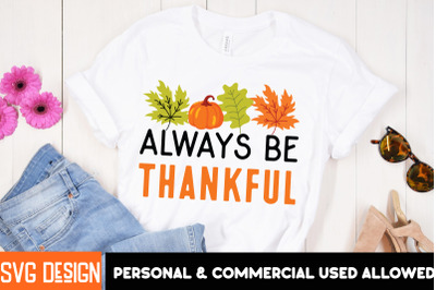 Always Be Thankful SVG Cut File&2C;Always Be Thankful  Sublimation PNG