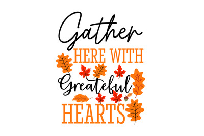 Gather Here With Greateful Hearts t-shirt design,