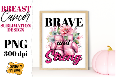 Breast Cancer sublimation. Pink October. Brave and strong