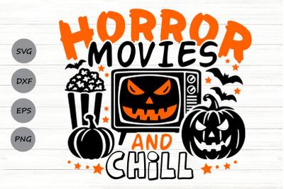 Horror Movies and Chill Svg, Scary Movies Svg, Funny Halloween Svg.