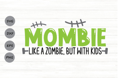 Mombie Like a Zombie Svg, Mombie Svg, Funny Halloween Mom Svg.