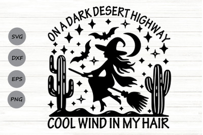 On A Dark Desert Highway Cool Wind In My Hair Svg, Halloween Witch Svg